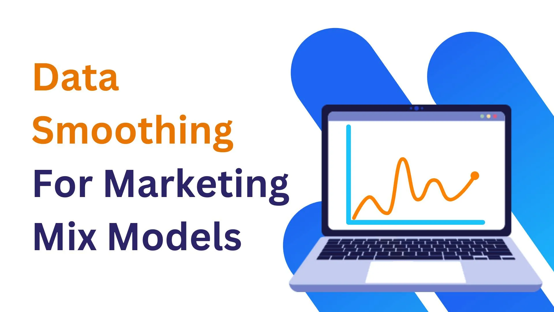 Data Smoothing For Marketing Mix Modeling - MASS Analytics - Marketing Mix Modeling Solutions Provider